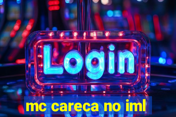 mc careca no iml